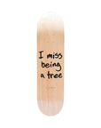 I Miss Being A Tree Board - Ripndip hjólabretti